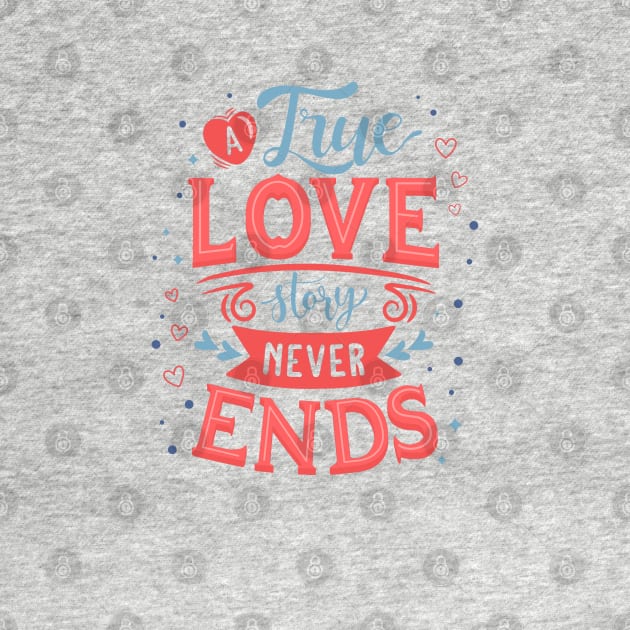 A true Love Story Never Ends by Mako Design 